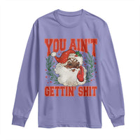 Funny African American Black Santa Christmas Long Sleeve Shirt You Aint Getting Shit Inappropriate Xmas - Wonder Print Shop