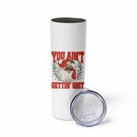 Funny African American Black Santa Christmas Skinny Tumbler You Aint Getting Shit Inappropriate Xmas - Wonder Print Shop