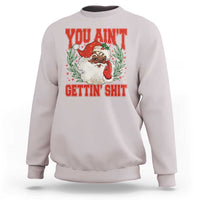 Funny African American Black Santa Christmas Sweatshirt You Aint Getting Shit Inappropriate Xmas - Wonder Print Shop