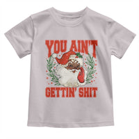 Funny African American Black Santa Christmas Toddler T Shirt You Aint Getting Shit Inappropriate Xmas - Wonder Print Shop