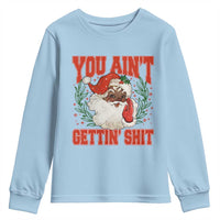 Funny African American Black Santa Christmas Youth Sweatshirt You Aint Getting Shit Inappropriate Xmas - Wonder Print Shop