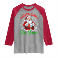 Funny Santa Says Six Seven Raglan Shirt Christmas 67 Meme Santa Gen Alpha Slang - Wonder Print Shop