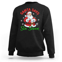 Funny Santa Says Six Seven Sweatshirt Christmas 67 Meme Santa Gen Alpha Slang - Wonder Print Shop