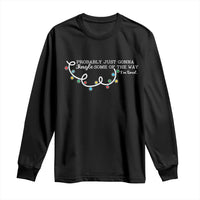 Funny Probably Just Gonna Jingle Some Of The Way I'm Tired Long Sleeve Shirt - Wonder Print Shop