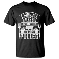 Funny BBQ Grilling I Like My Butt Rubbed And My Pork Pulled T Shirt Barbecue Father's Day
