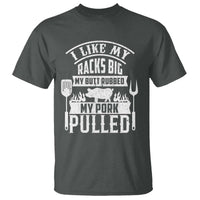 Funny BBQ Grilling I Like My Butt Rubbed And My Pork Pulled T Shirt Barbecue Father's Day