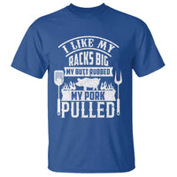 Funny BBQ Grilling I Like My Butt Rubbed And My Pork Pulled T Shirt Barbecue Father's Day