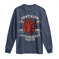 Funny Heart Surgery Long Sleeve Shirt Contains Aftermarket Parts