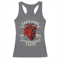 Funny Heart Surgery Racerback Tank Top Contains Aftermarket Parts