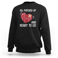 Funny Heart Surgery Recovery Survivor Sweatshirt All Patched Up And Ready To Go