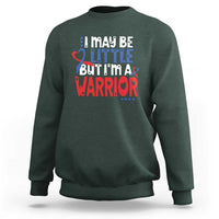 Congenital Heart Disease CHD Awareness Sweatshirt I May Be Little But I'm A Warrior