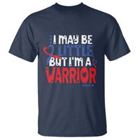Congenital Heart Disease CHD Awareness T Shirt I May Be Little But I'm A Warrior