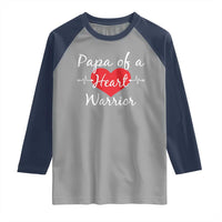 Papa Of A Heart Warrior Raglan Shirt CHD Awareness Heart