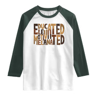 Educated Elevated Motivated Melanated Raglan Shirt Proud African American