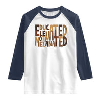 Educated Elevated Motivated Melanated Raglan Shirt Proud African American