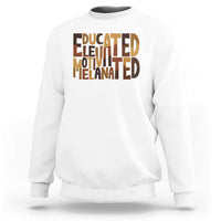 Educated Elevated Motivated Melanated Sweatshirt Proud African American