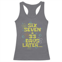 Funny 67 33 100 Days Of School Racerback Tank Top 100th Day Six Seven Days Later