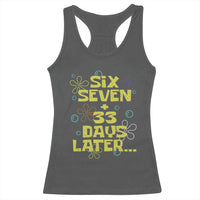Funny 67 33 100 Days Of School Racerback Tank Top 100th Day Six Seven Days Later