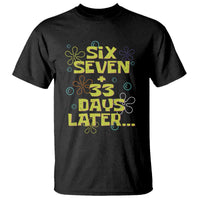 Funny 67 33 100 Days Of School T Shirt 100th Day Six Seven Days Later