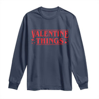 Funny Valentine Things Long Sleeve Shirt Romantic Stranger Valentine's Day Movie