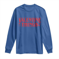 Funny Valentine Things Long Sleeve Shirt Romantic Stranger Valentine's Day Movie