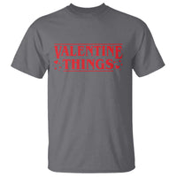Funny Valentine Things T Shirt Romantic Stranger Valentine's Day Movie