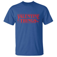 Funny Valentine Things T Shirt Romantic Stranger Valentine's Day Movie