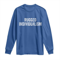 Rugged Individualism Long Sleeve Shirt Funny Capitalism Saying