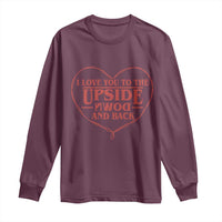 Funny Stranger Valentines Day Long Sleeve Shirt I Love You To The Upside Down And Back