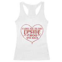 Funny Stranger Valentines Day Racerback Tank Top I Love You To The Upside Down And Back