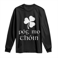 Funny Irish Pog Mo Thoin Long Sleeve Shirt St Patrick's Day Gaelic Saying Shamrock
