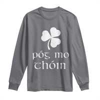 Funny Irish Pog Mo Thoin Long Sleeve Shirt St Patrick's Day Gaelic Saying Shamrock