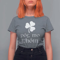 Funny Irish Pog Mo Thoin T Shirt For Women St Patrick's Day Gaelic Saying Shamrock