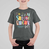 Funny Is It Spring Break Yet T Shirt For Kid Spring Vacation Beach