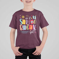 Funny Is It Spring Break Yet T Shirt For Kid Spring Vacation Beach