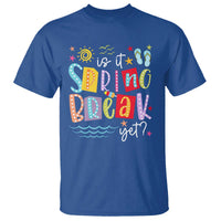 Funny Is It Spring Break Yet T Shirt Spring Vacation Beach