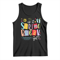 Funny Is It Spring Break Yet Tank Top Spring Vacation Beach