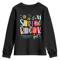 Funny Is It Spring Break Yet Youth Sweatshirt Spring Vacation Beach
