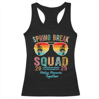 Funny Spring Break Squad 2025 Racerback Tank Top Sunglasses Family Matching