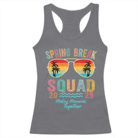 Funny Spring Break Squad 2025 Racerback Tank Top Sunglasses Family Matching