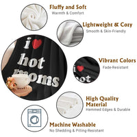 I Love Hot Moms Throw Blanket Funny Mothers Day