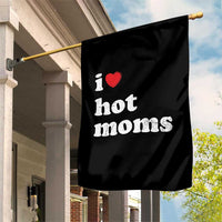 I Love Hot Moms Garden Flag Funny Mothers Day
