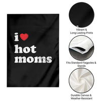 I Love Hot Moms Garden Flag Funny Mothers Day