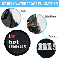 I Love Hot Moms Spare Tire Cover Funny Mothers Day