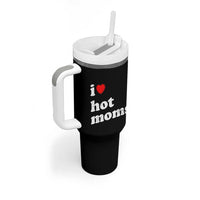 I Love Hot Moms Tumbler With Handle Funny Mothers Day