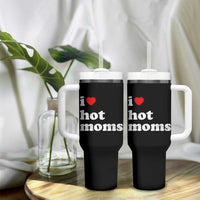 I Love Hot Moms Tumbler With Handle Funny Mothers Day