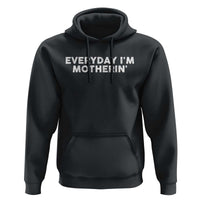 Everyday I Am Motherin Hoodie Funny Mom Cool Mothers Day