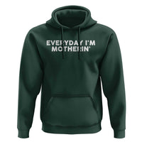 Everyday I Am Motherin Hoodie Funny Mom Cool Mothers Day