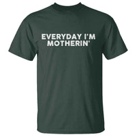 Everyday I Am Motherin T Shirt Funny Mom Cool Mothers Day