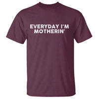 Everyday I Am Motherin T Shirt Funny Mom Cool Mothers Day